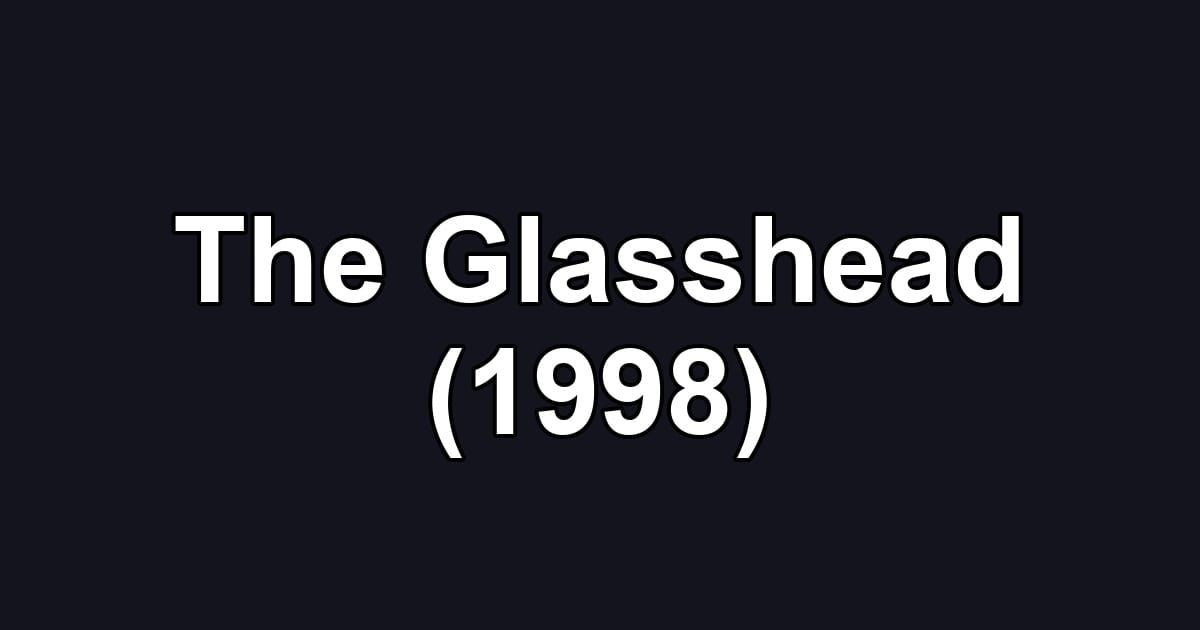 The Glasshead (1998)