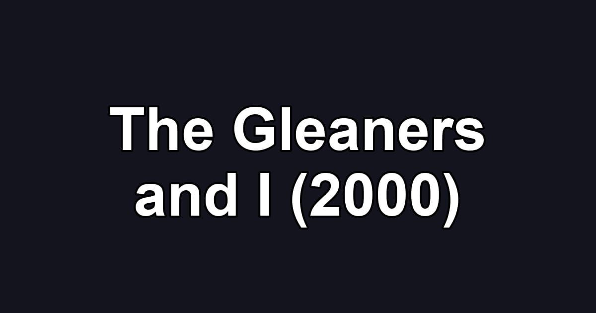 The Gleaners and I (2000)