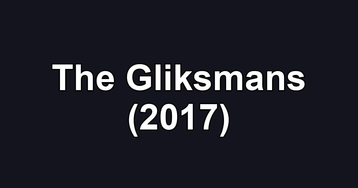 The Gliksmans (2017)