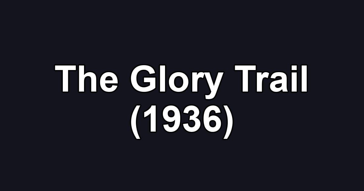 The Glory Trail (1936)