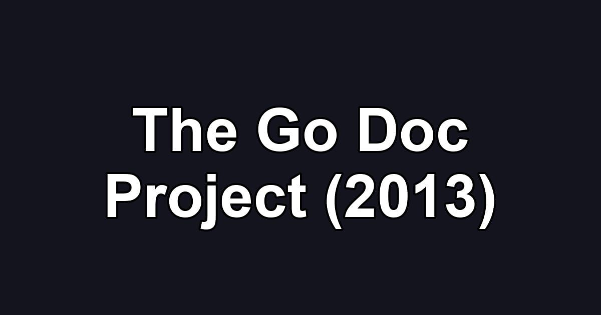 The Go Doc Project (2013)