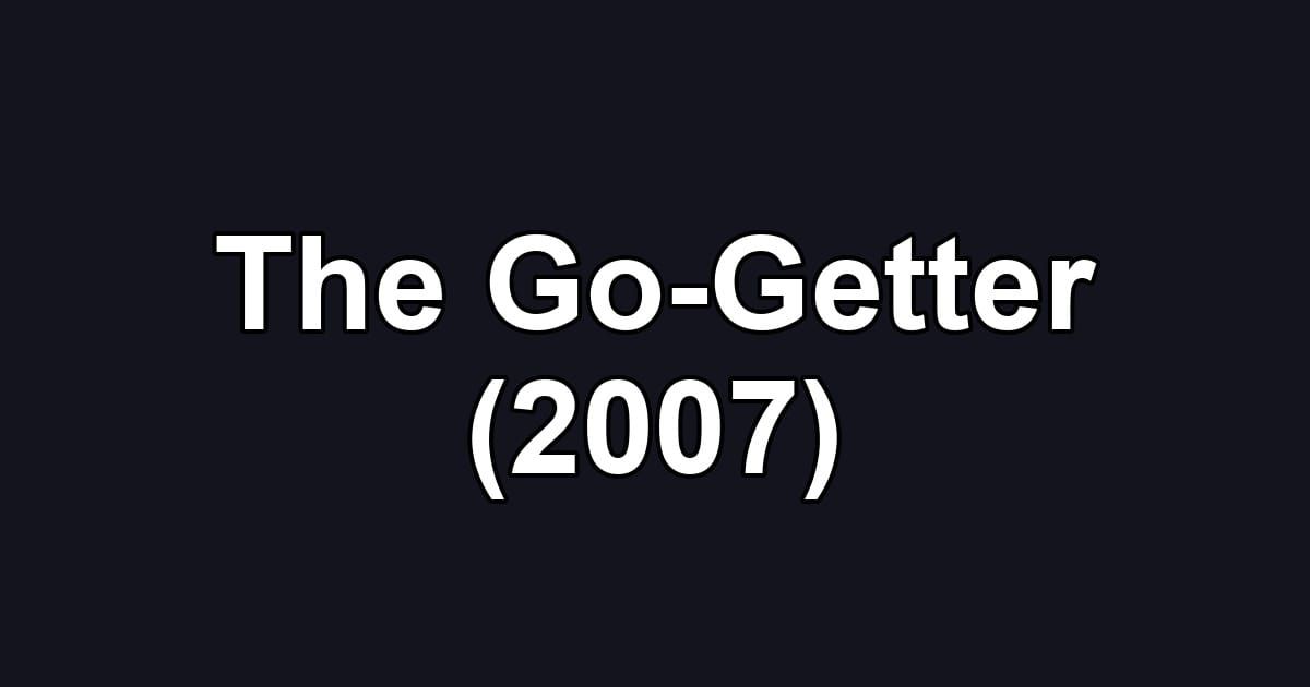 The Go-Getter (2007)
