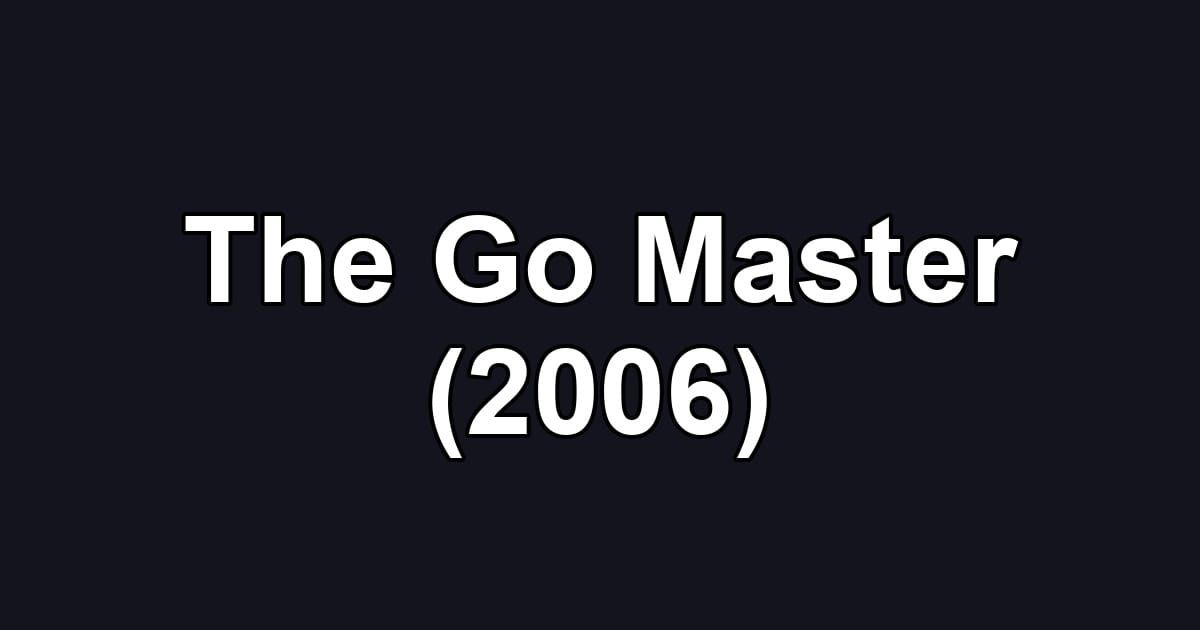 The Go Master (2006)