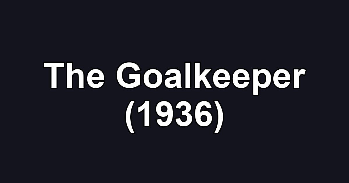 The Goalkeeper (1936)
