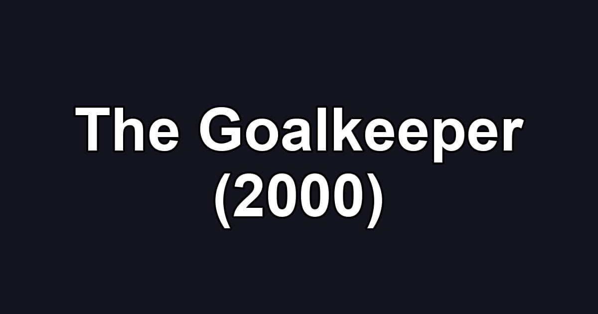 The Goalkeeper (2000)