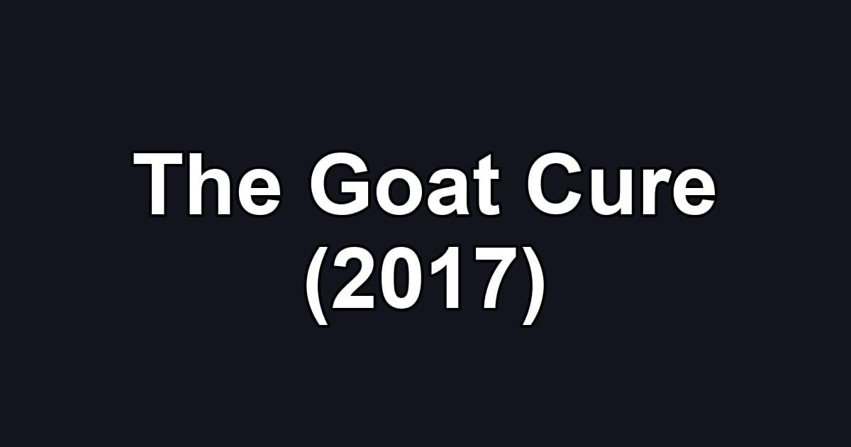 The Goat Cure (2017)