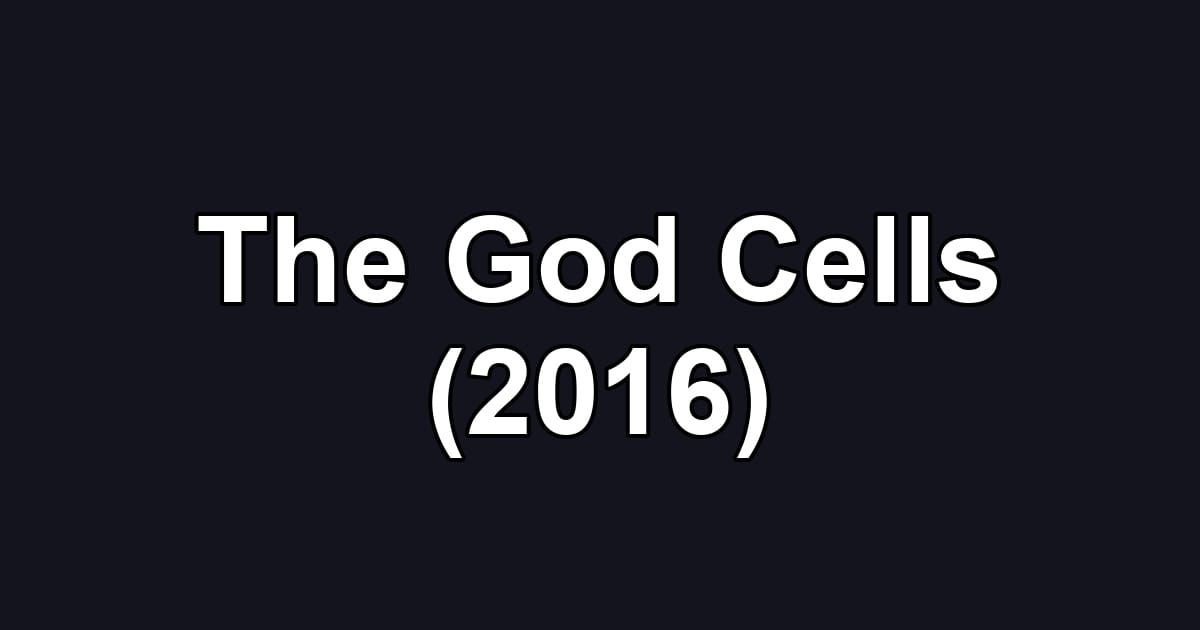 The God Cells (2016)