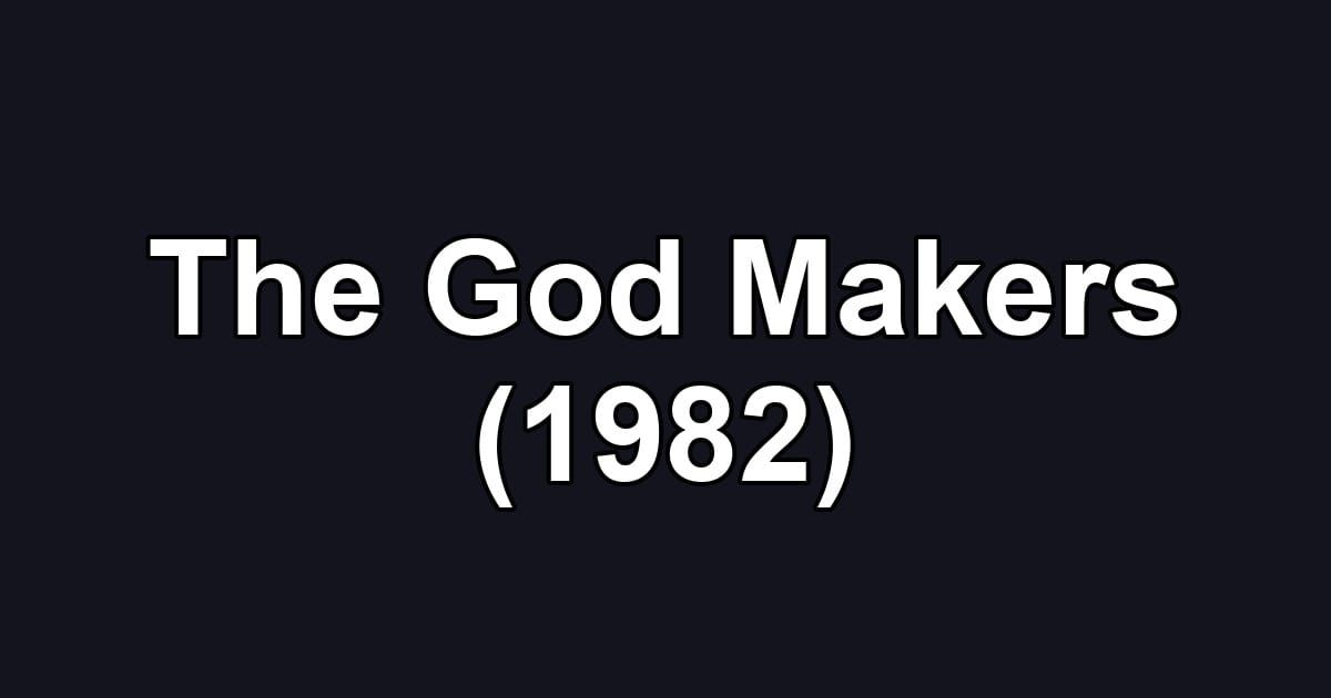 The God Makers (1982)
