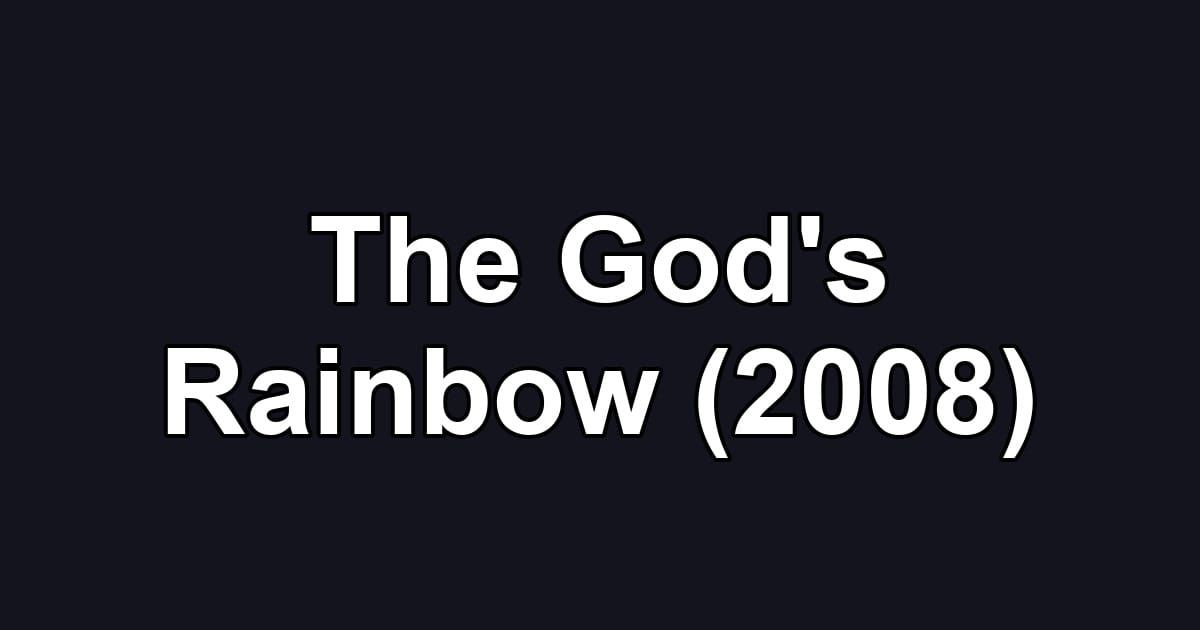 The God's Rainbow (2008)