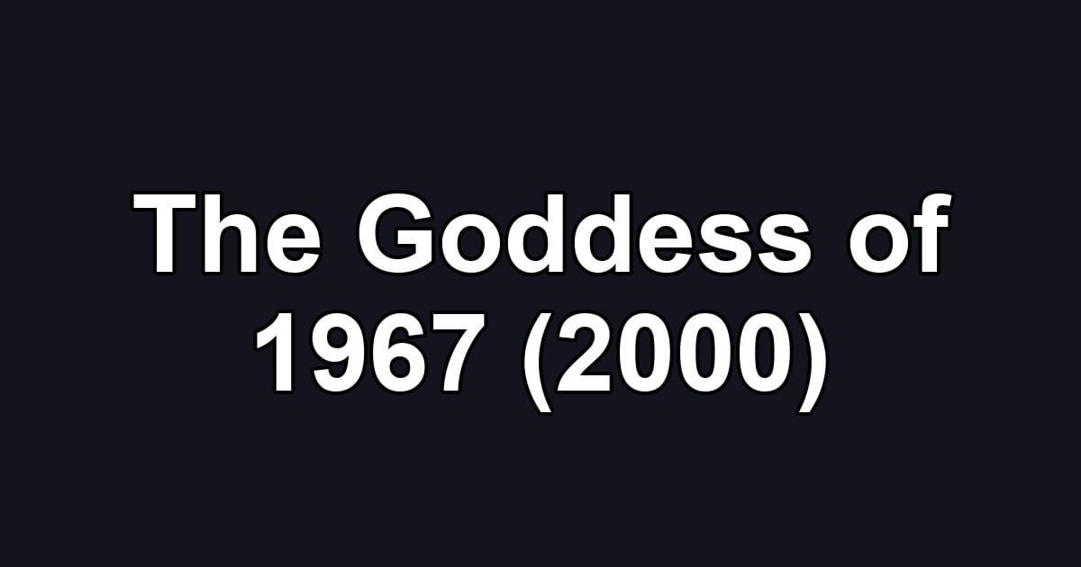 The Goddess of 1967 (2000)