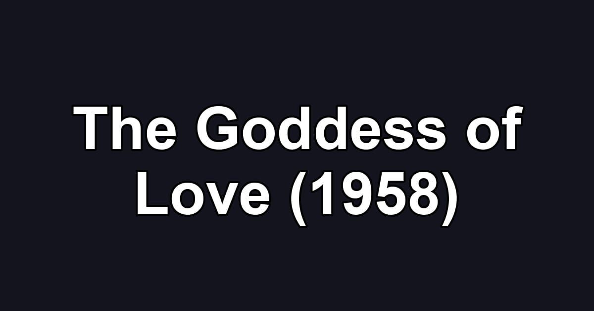 The Goddess of Love (1958)