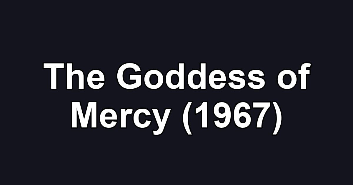 The Goddess of Mercy (1967)