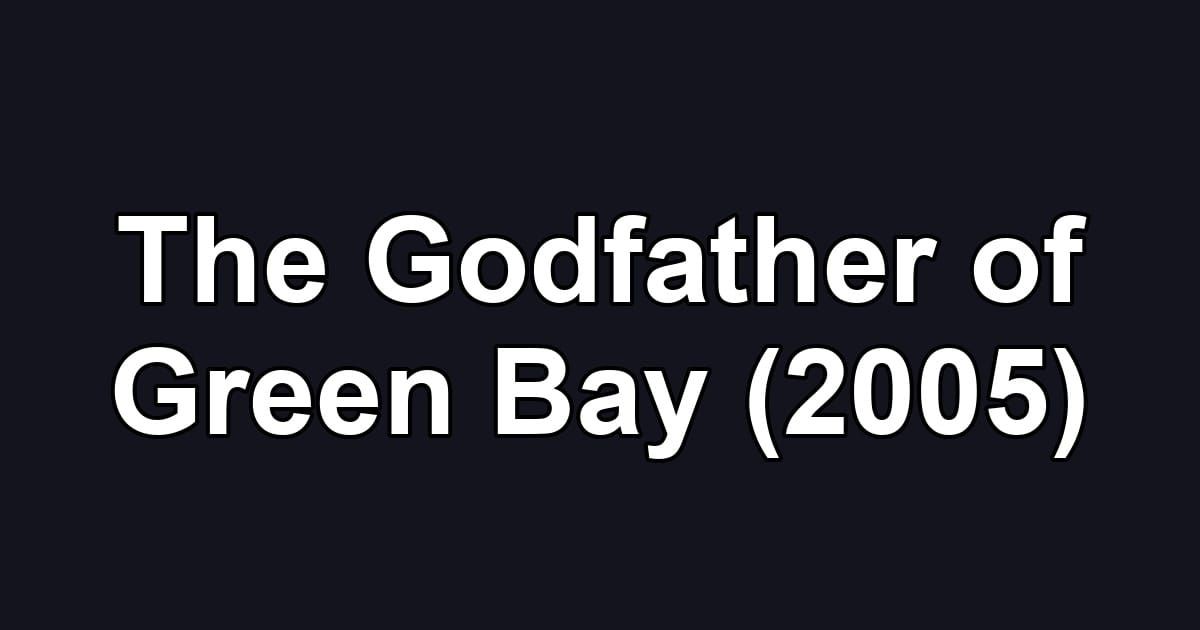 The Godfather of Green Bay (2005)