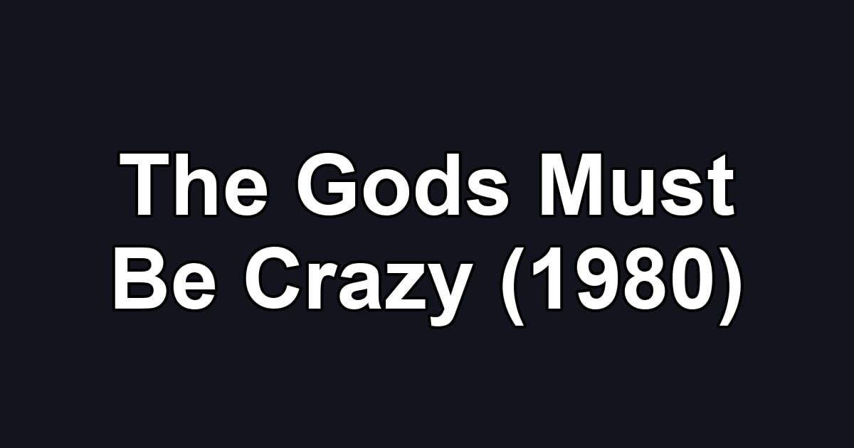 The Gods Must Be Crazy (1980)
