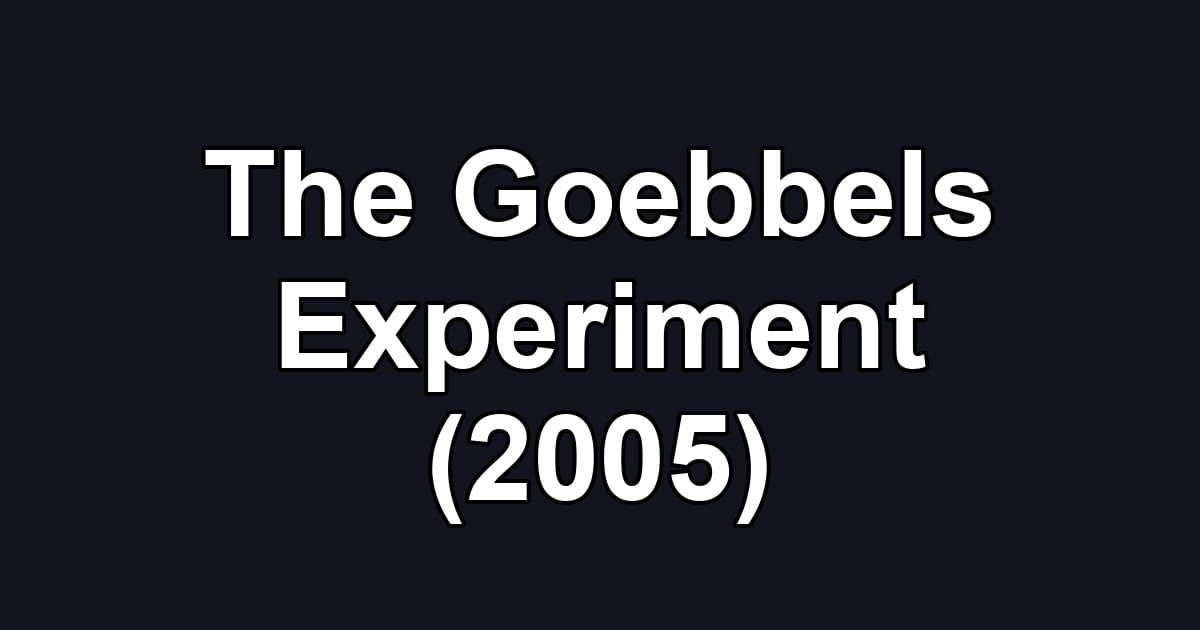 The Goebbels Experiment (2005)