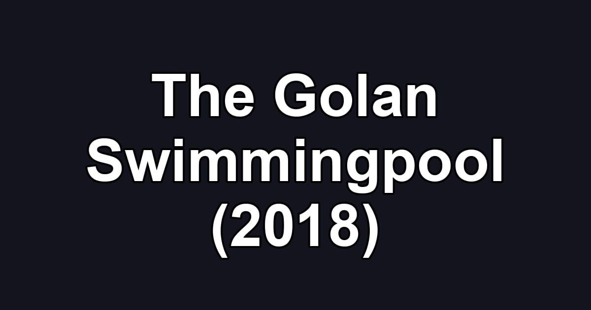 The Golan Swimmingpool (2018)