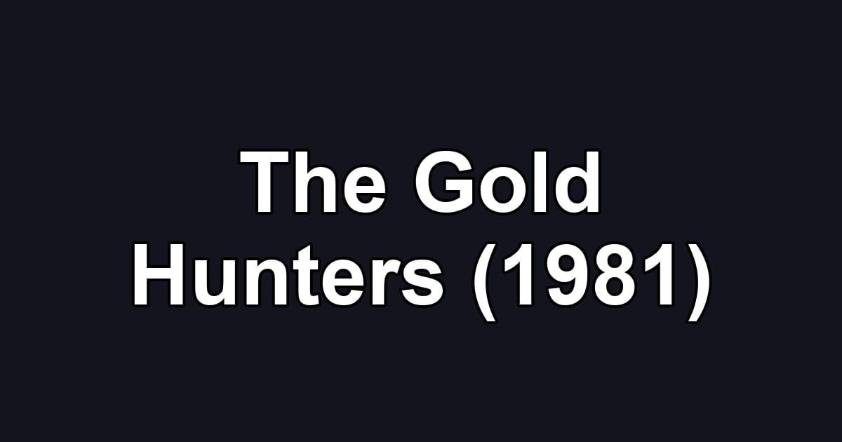 The Gold Hunters (1981)