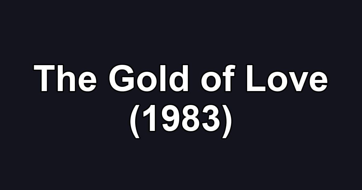 The Gold of Love (1983)