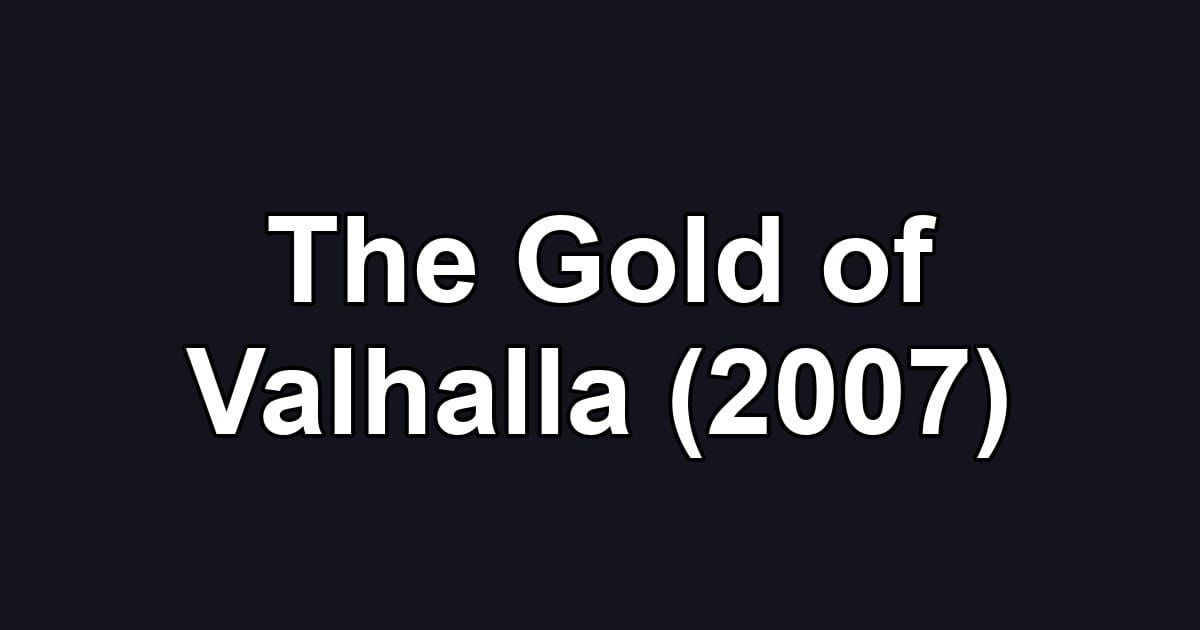 The Gold of Valhalla (2007)