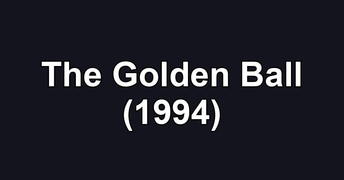 The Golden Ball (1994)
