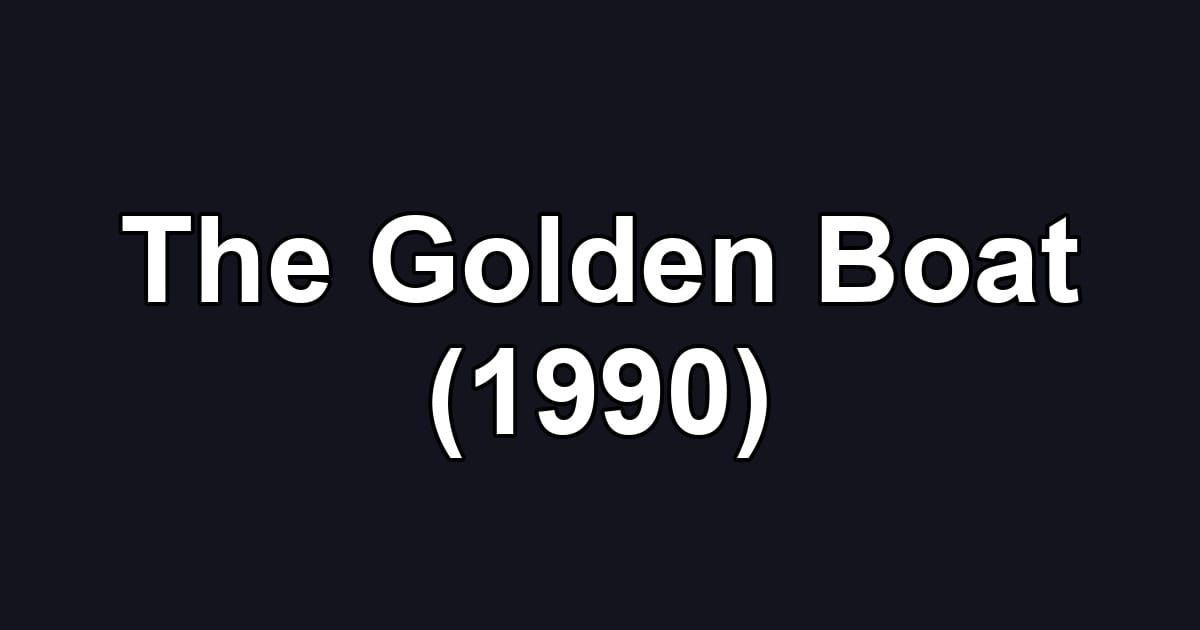 The Golden Boat (1990)