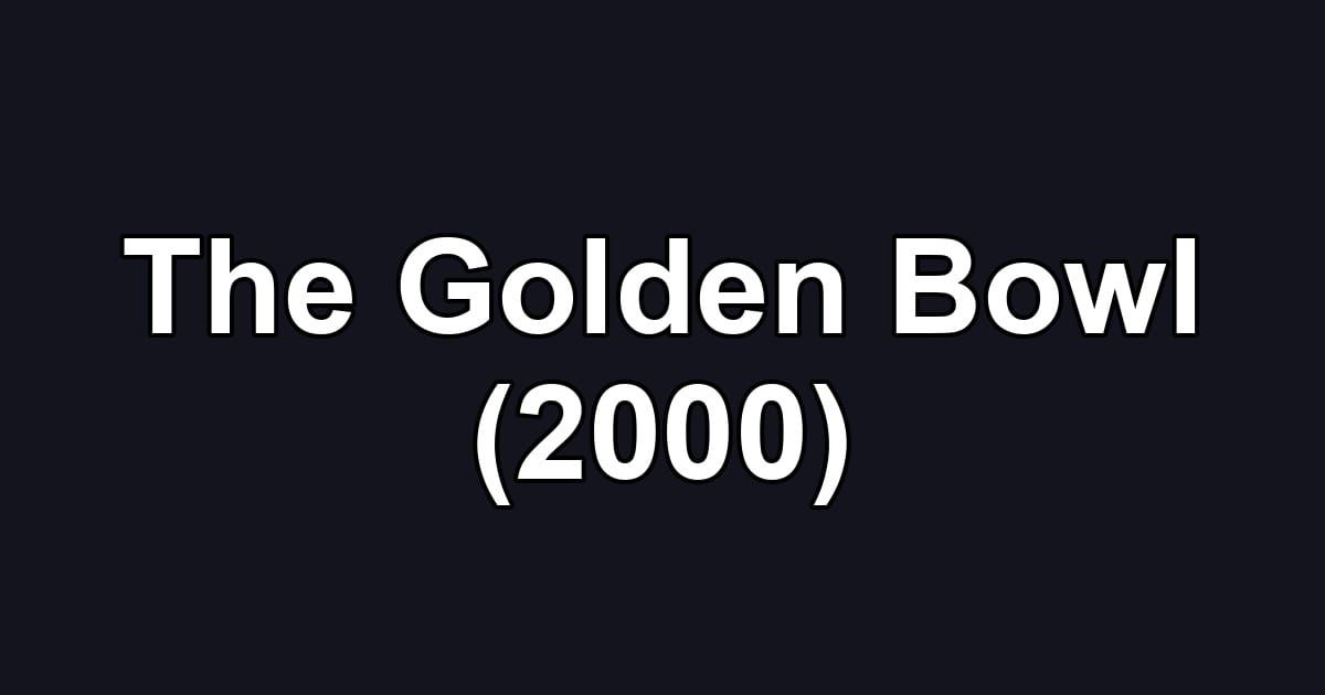 The Golden Bowl (2000)