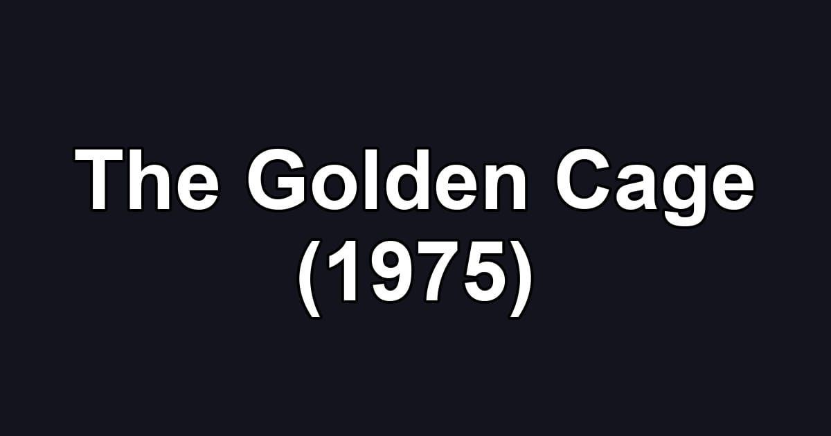 The Golden Cage (1975)