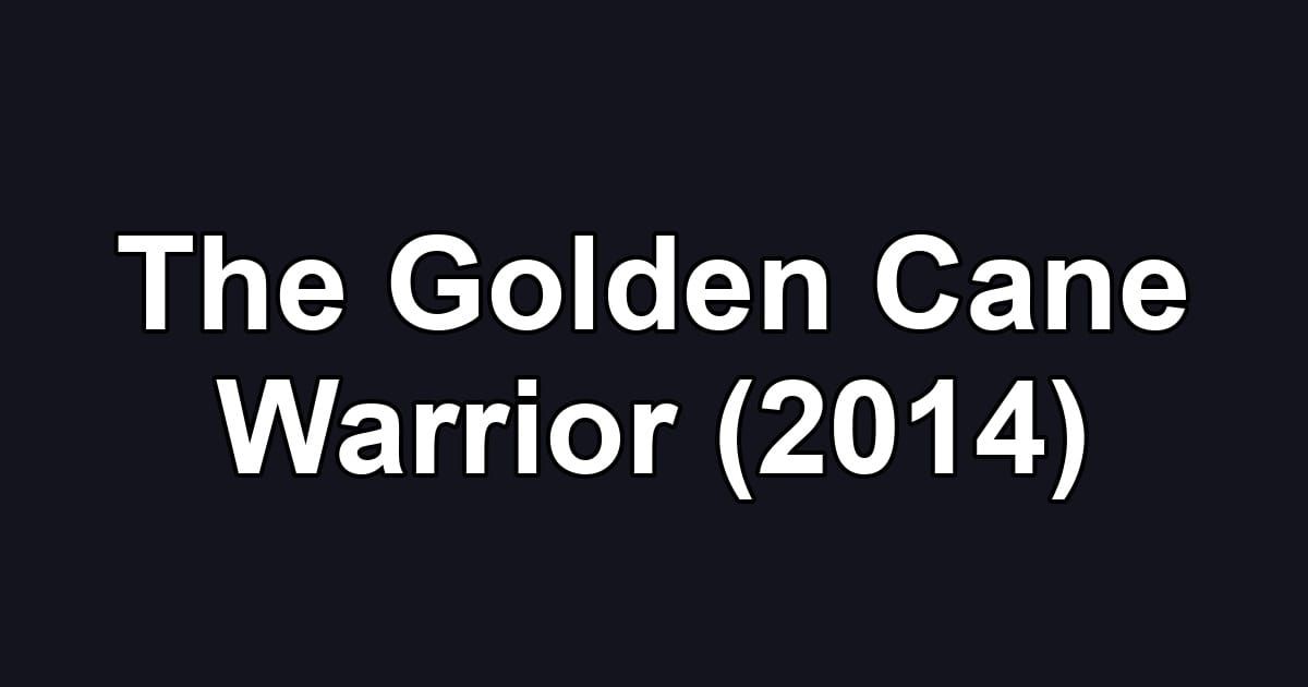 The Golden Cane Warrior (2014)