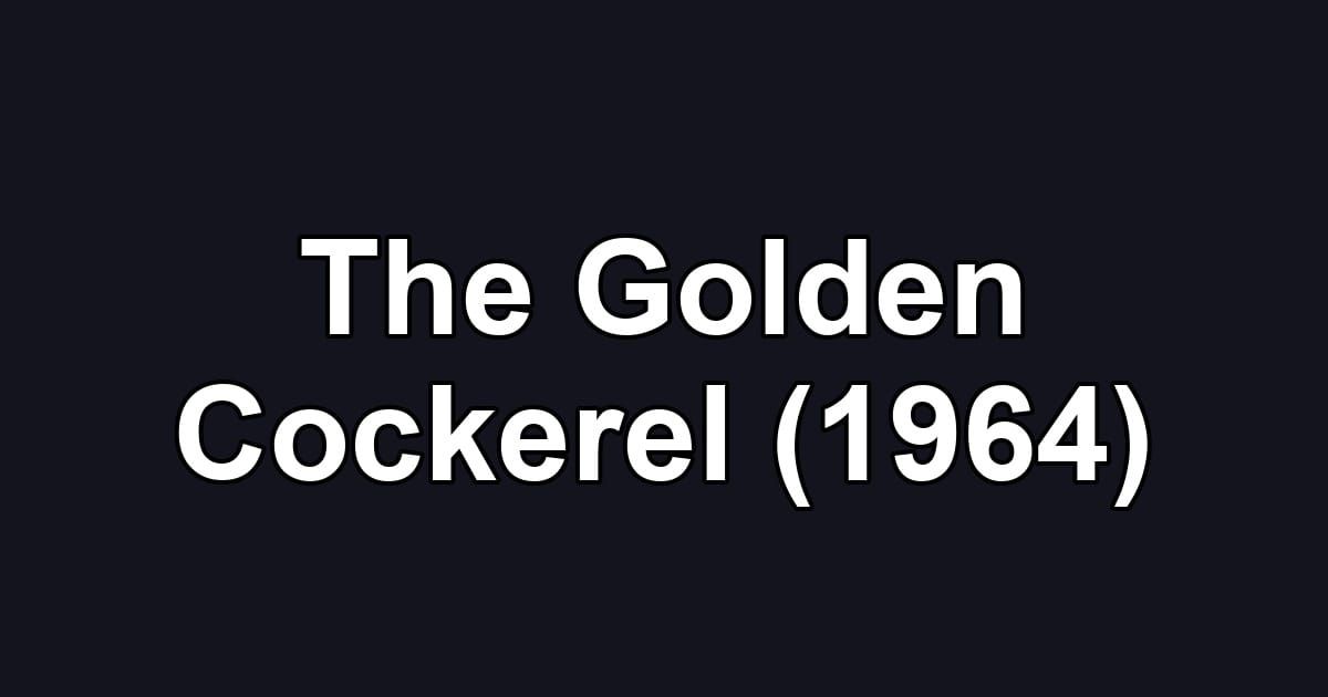 The Golden Cockerel (1964)