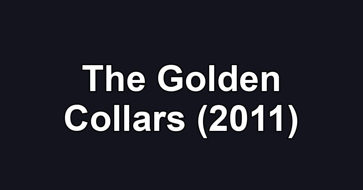 The Golden Collars (2011)
