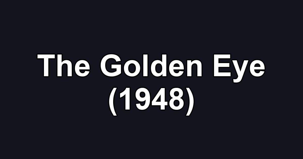 The Golden Eye (1948)