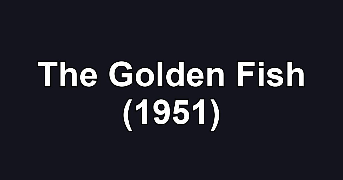The Golden Fish (1951)