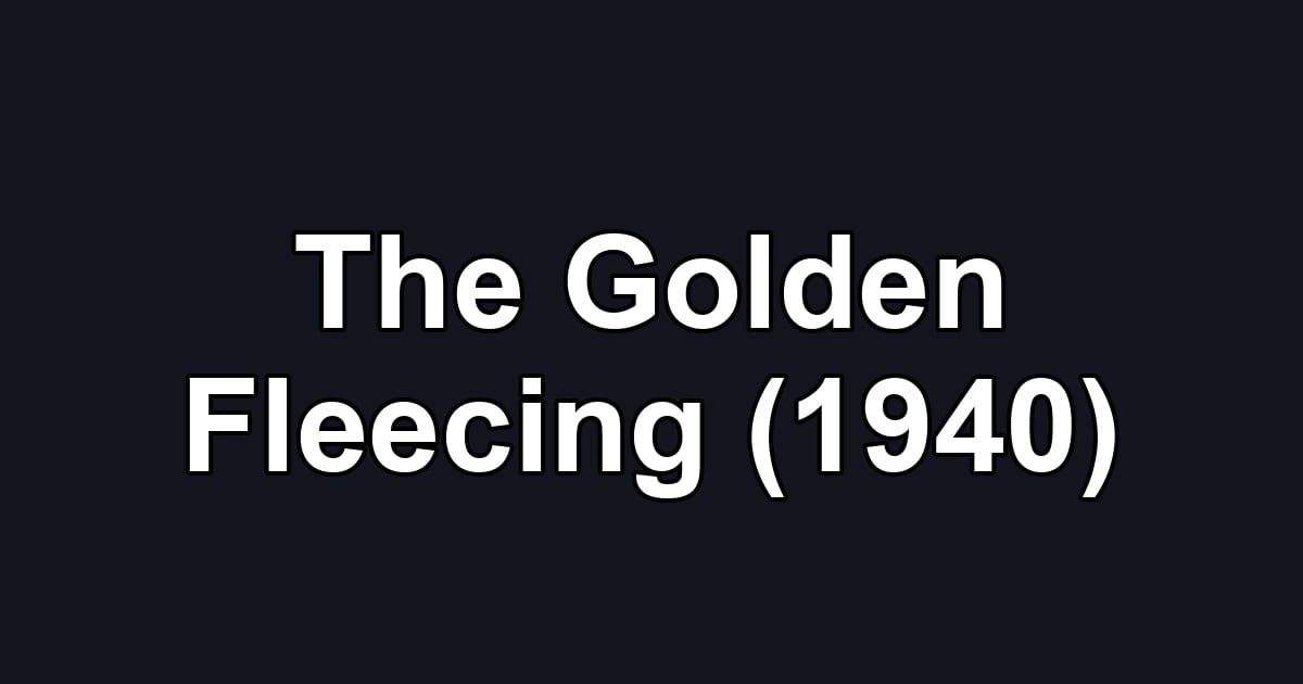 The Golden Fleecing (1940)