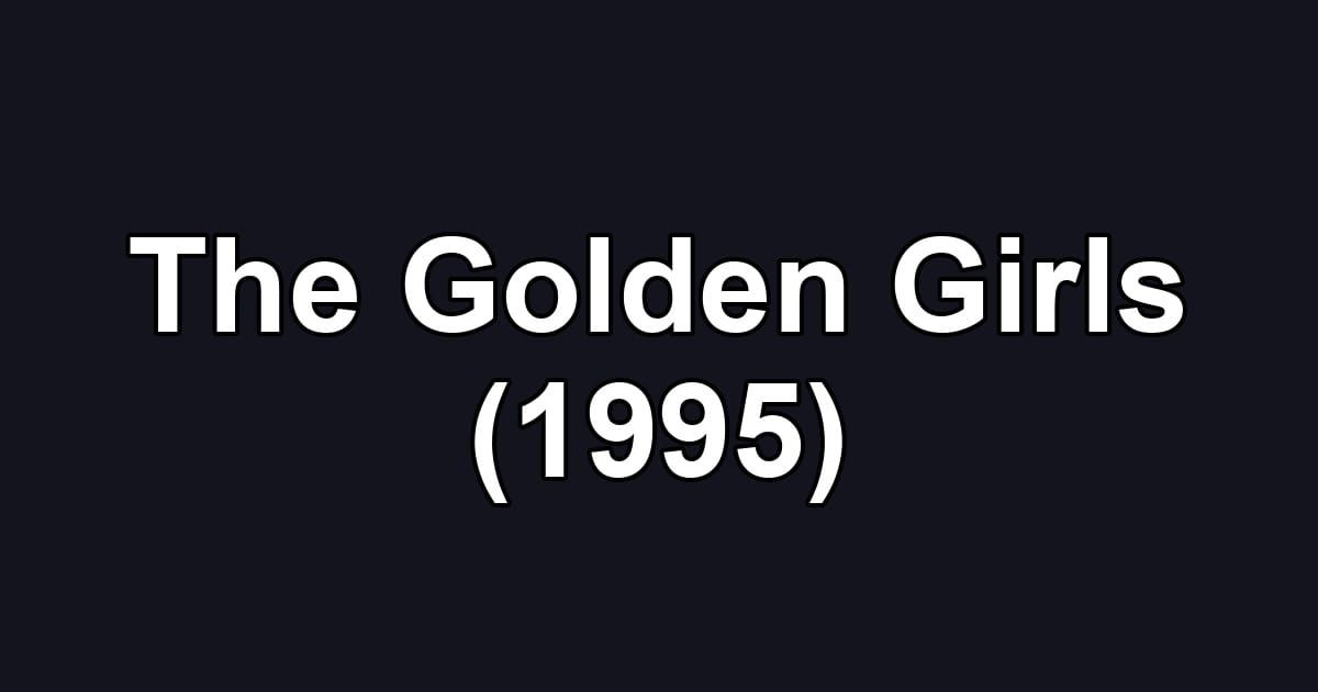 The Golden Girls (1995)