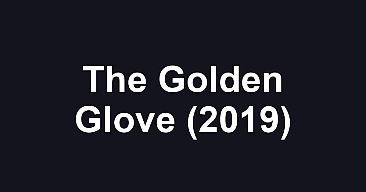 The Golden Glove (2019)