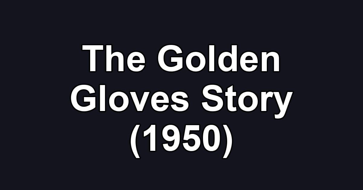 The Golden Gloves Story (1950)