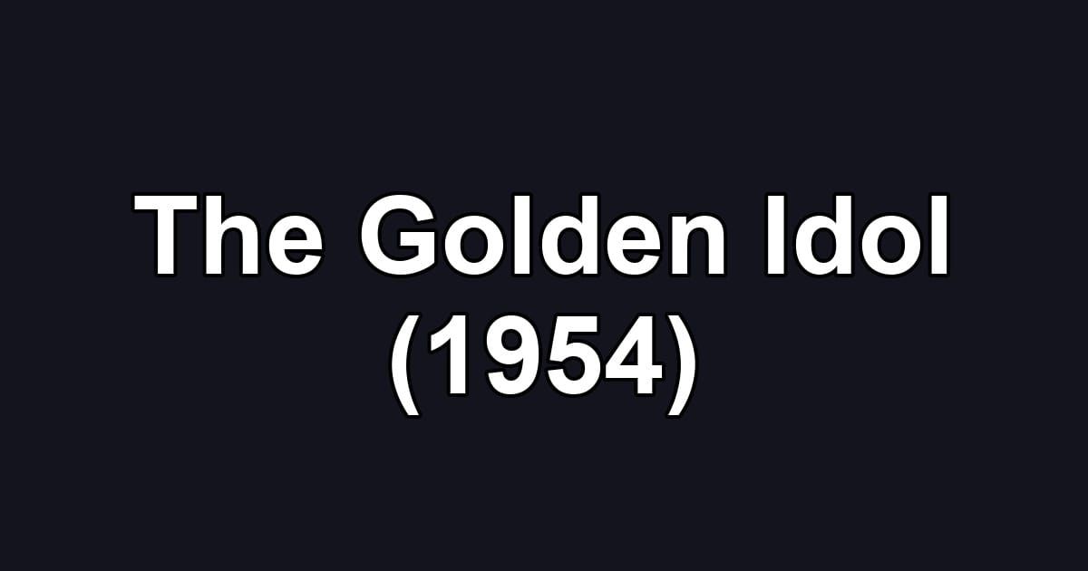 The Golden Idol (1954)