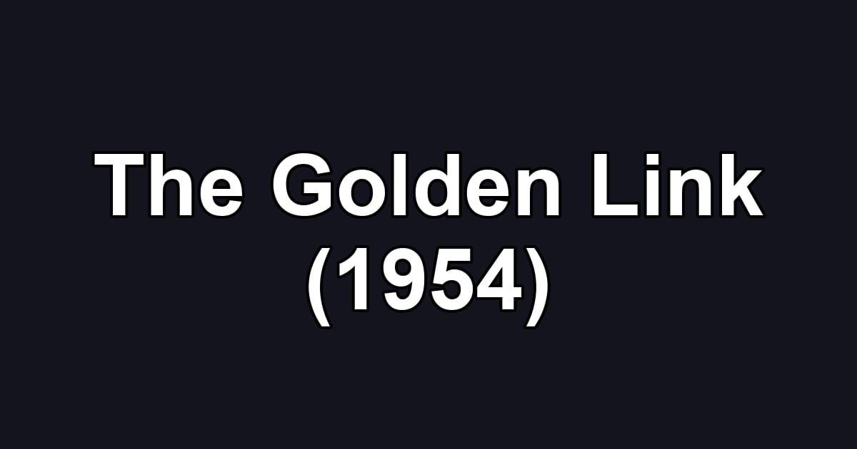The Golden Link (1954)