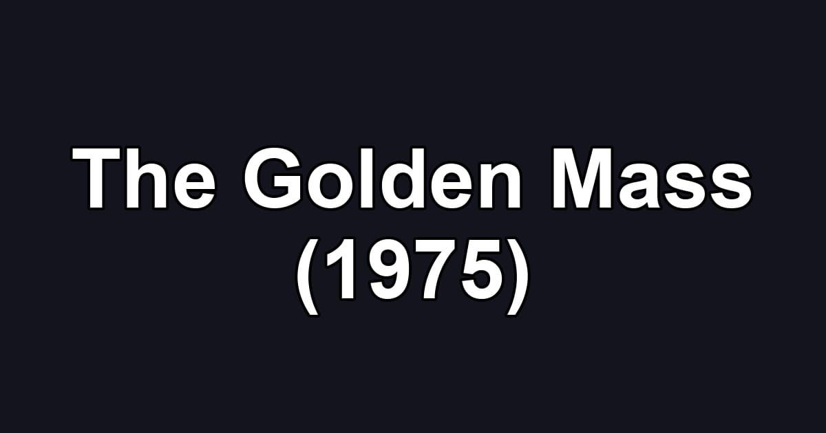 The Golden Mass (1975)