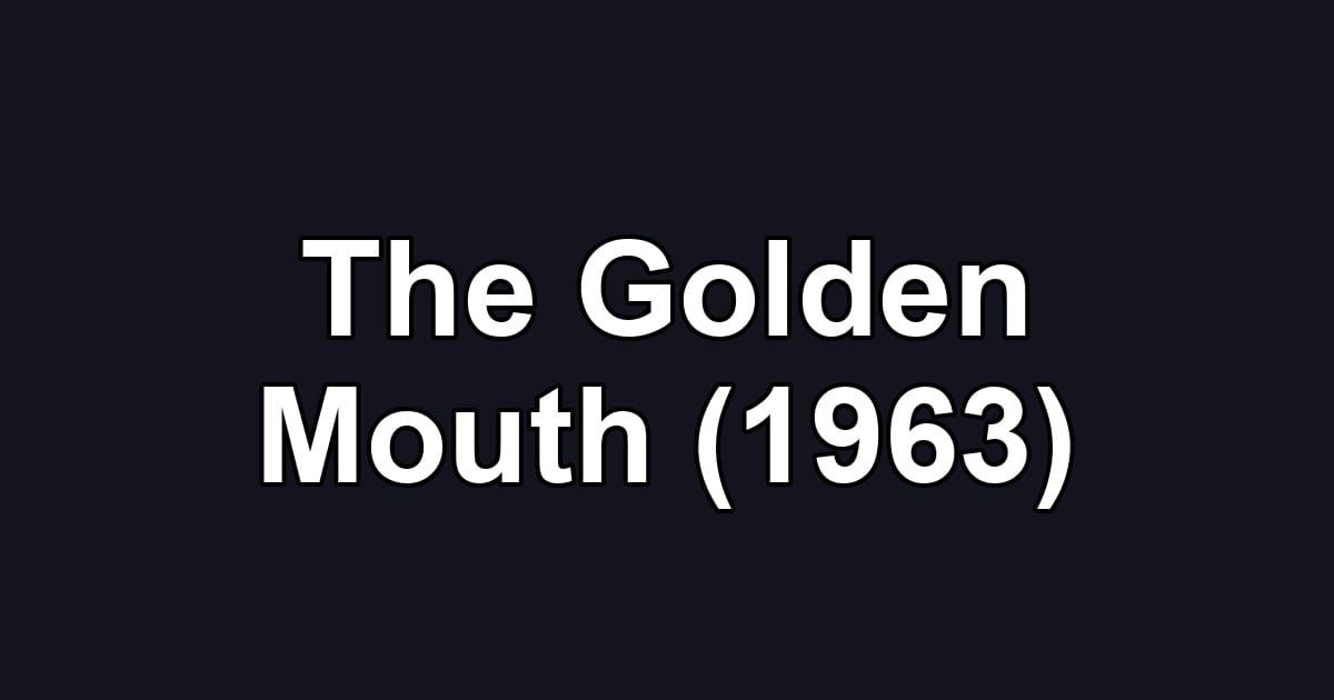 The Golden Mouth (1963)