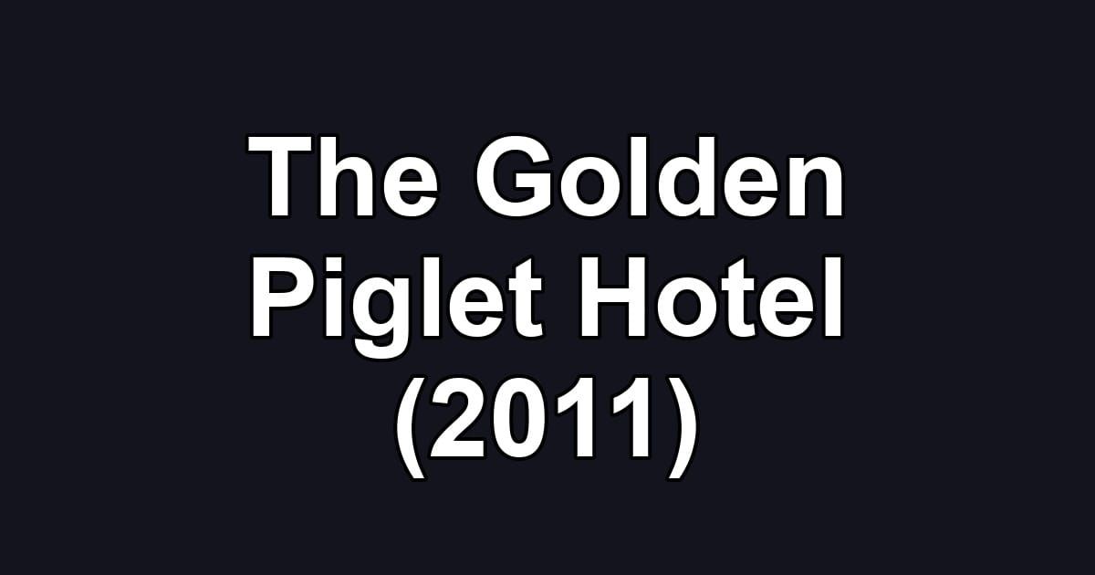 The Golden Piglet Hotel (2011)