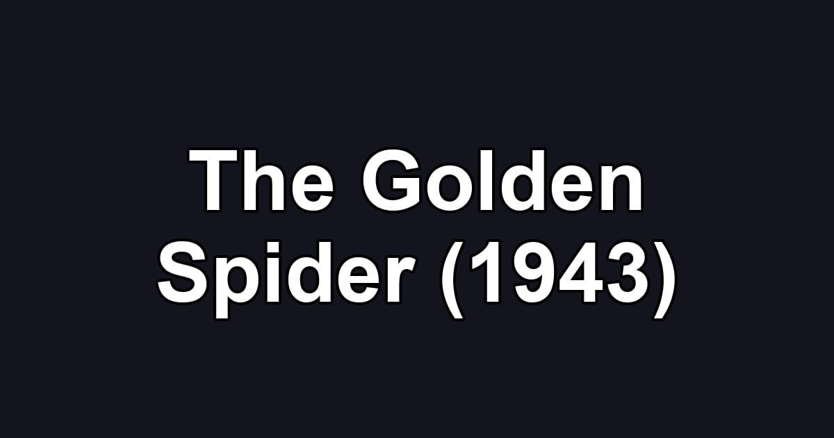 The Golden Spider (1943)