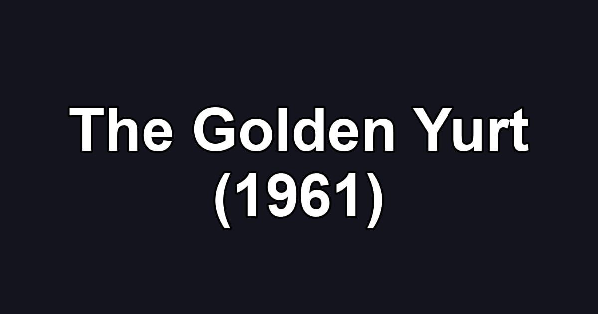The Golden Yurt (1961)