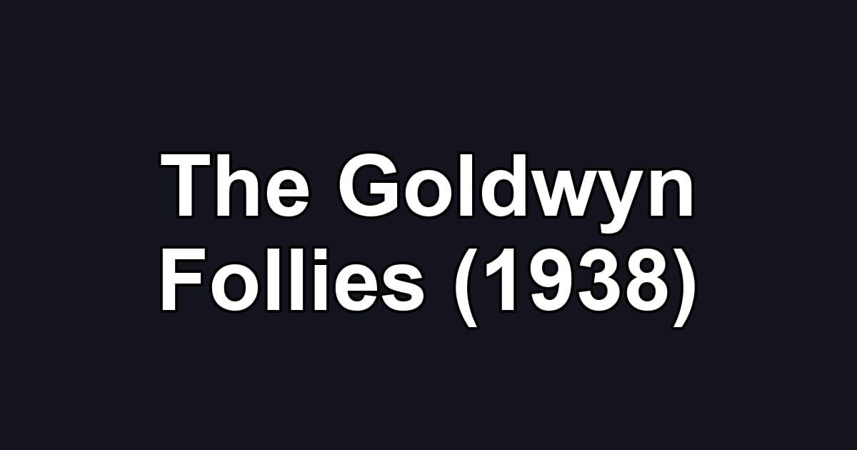 The Goldwyn Follies (1938)