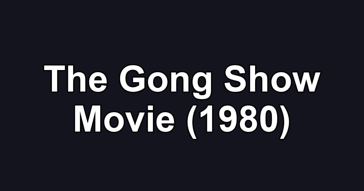 The Gong Show Movie (1980)