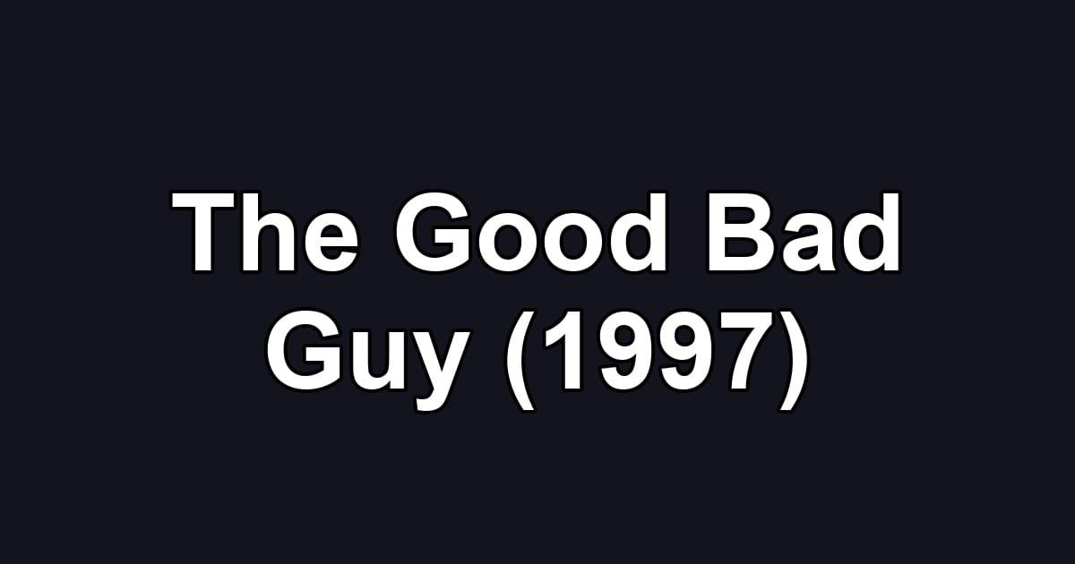 The Good Bad Guy (1997)