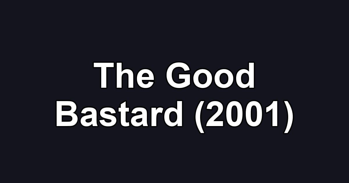 The Good Bastard (2001)