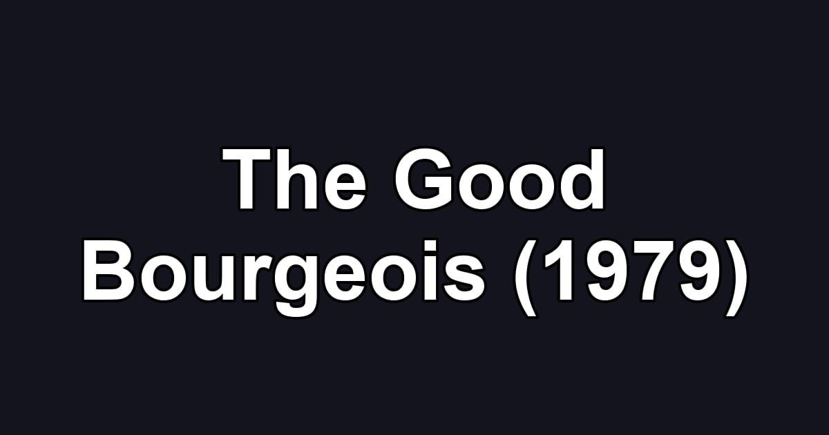 The Good Bourgeois (1979)
