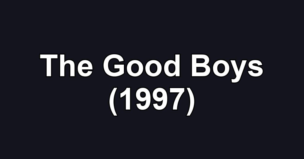 The Good Boys (1997)