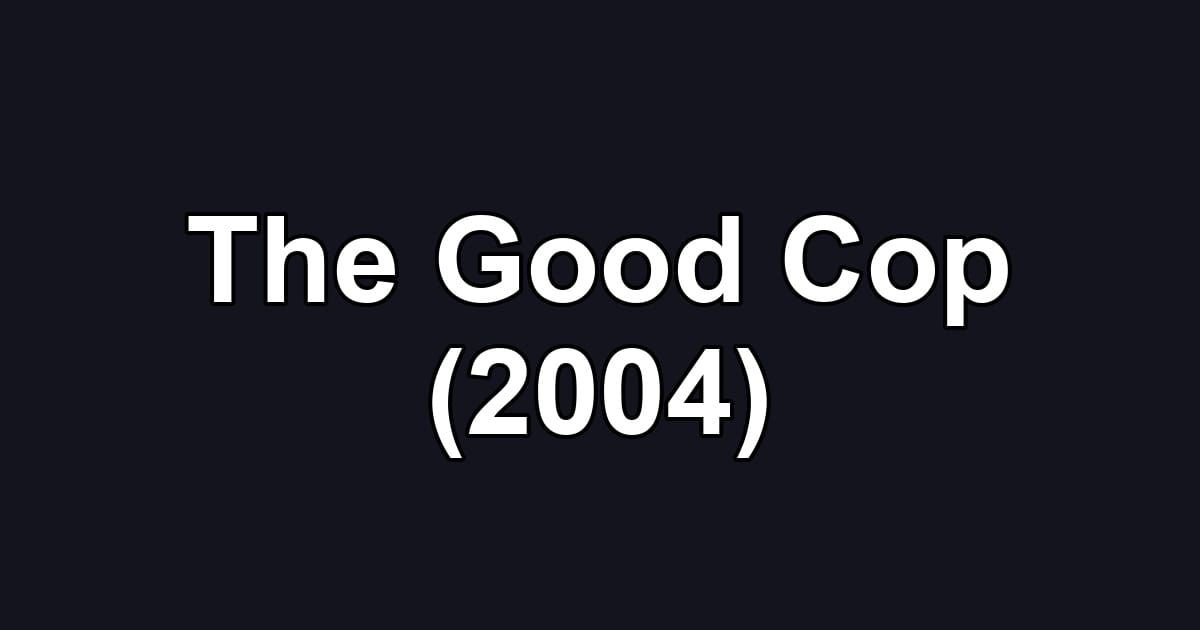 The Good Cop (2004)